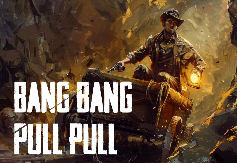 Bang Bang Pull Pull